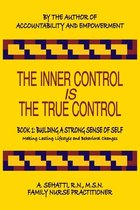 The Inner Control Is the True Control: Book 1 - BUILDING A STRONG SENSE OF SELF