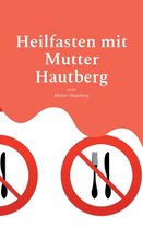 Heilfasten mit Mutter Hautberg