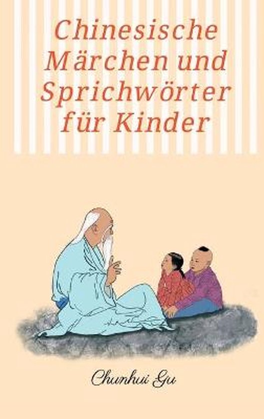 Chinesische Märchen und Sprichwörter für Kinder, Chunhui Gu ...