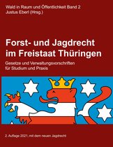 Wald im Raum und Öffentlichkeit 2 - Forst- und Jagdrecht im Freistaat Thüringen