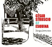 Cesar Stroscio & Esquina - Esquineros (CD)