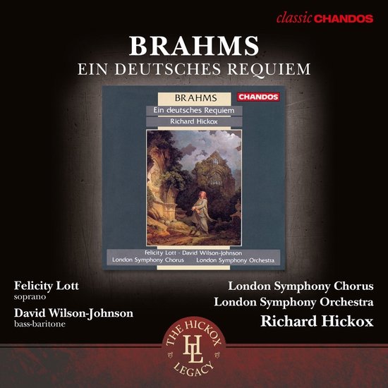 Felicity Lott, David Wilson-Johnson, London Symphony Chorus, London Symphony Orchestra, Richard Hickox - Brahms: Ein Deutsches Requiem (CD)