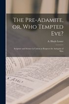 The Pre-Adamite, or, Who Tempted Eve?
