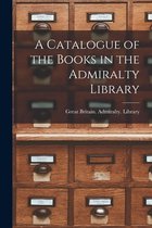 A Catalogue of the Books in the Admiralty Library
