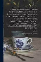 13th Annual Illustrated Catalog, 1889 ... Containing Illustrations and Prices of a Few Leading and Staple Styles of Diamonds, Watches, Jewelry, Silverware, Clocks, Canes, Umbrellas