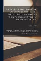 Memoirs of the Protestant Episcopal Church in the United States of America, From Its Organization up to the Present Day
