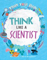 Train Your Brain- Think Like a Scientist