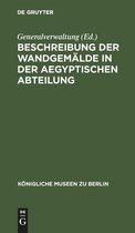 Beschreibung Der Wandgemalde in Der Aegyptischen Abteilung