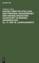 Einiges UEber Die Stellung Der Fremden, Insonderheit Der Niederlandischen Schiffahrt in Bremen Wahrend Des 16., 17. Und 18. Jahrhunderts