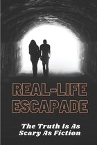 Real-Life Escapade: The Truth Is As Scary As Fiction