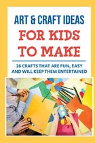 Art & Craft Ideas For Kids To Make