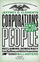 Corporations Are Not People: Reclaiming Democracy From Big M