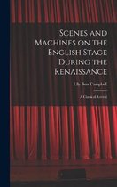 Scenes and Machines on the English Stage During the Renaissance; a Classical Revival