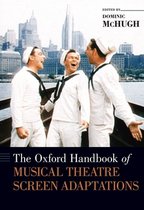 The Oxford Handbook of Musical Theatre Screen Adaptations Of Musical Theatre Screen Adaptations Hardback Oxford Handbooks
