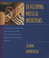 Developing Musical Intuitions: A Project-based Introduction to Making and Understanding Music