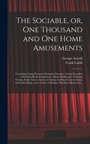 The Sociable, or, One Thousand and One Home Amusements