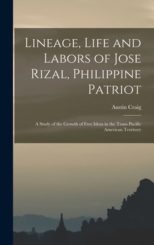 Couverture de livre avec le titre "Lineage, Life and Labors of Jose Rizal, Philippine Patriot" par Austin Craig.