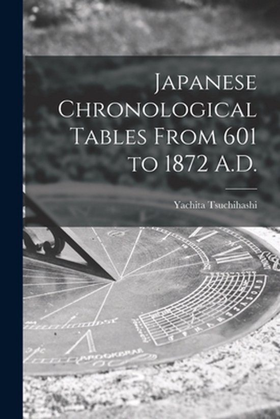 Japanese Chronological Tables From 601 to 1872 A.D. - cover