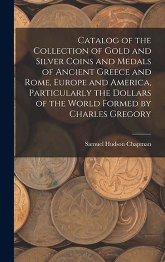 Catalog of the Collection of Gold and Silver Coins and Medal ... - cover