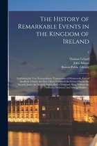 The History of Remarkable Events in the Kingdom of Ireland
