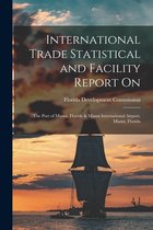 International Trade Statistical and Facility Report on