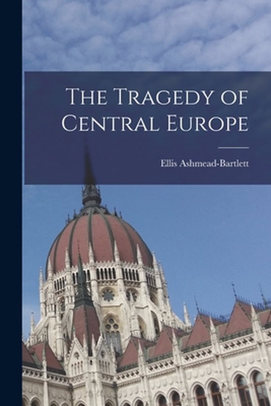The Tragedy of Central Europe