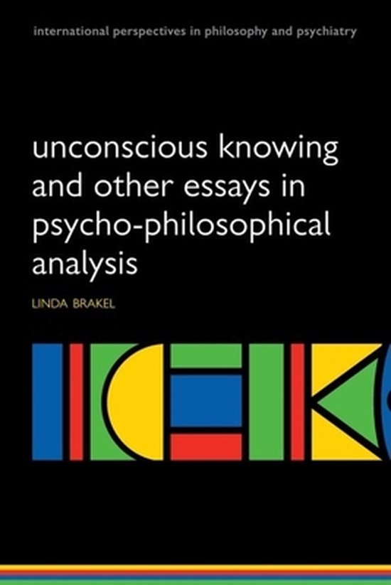 Unconscious Knowing and Other Essays in Psycho-Philosophical ... - cover