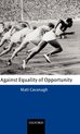 Oxford Philosophical Monographs- Against Equality of Opportunity