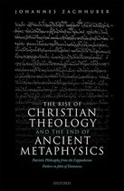 The Rise of Christian Theology and the End of Ancient Metaphysics