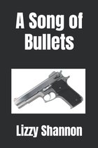 A Song of Bullets