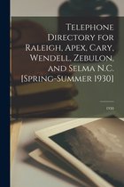 Telephone Directory for Raleigh, Apex, Cary, Wendell, Zebulon, and Selma N.C. [Spring-Summer 1930]; 1930