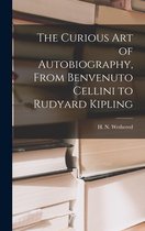The Curious Art of Autobiography, From Benvenuto Cellini to Rudyard Kipling