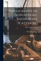 Bibliography of Tropospheric Radio Wave Scattering; NBS Technical Note 80