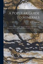 A Popular Guide to Minerals