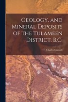 Geology, and Mineral Deposits of the Tulameen District, B.C. [microform]