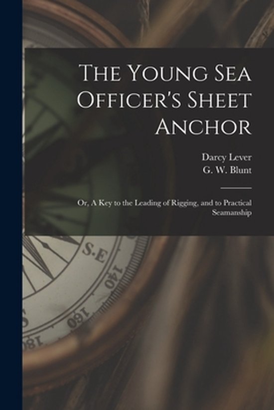 The Young Sea Officer's Sheet Anchor; or, A Key to the Leadi ... - cover