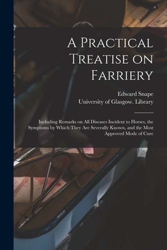 A Practical Treatise on Farriery [electronic Resource] - cover