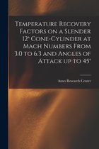 Temperature Recovery Factors on a Slender 12 Degrees Cone-cylinder at Mach Numbers From 3.0 to 6.3 and Angles of Attack up to 45 Degrees