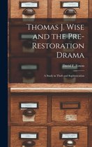 Thomas J. Wise and the Pre-restoration Drama