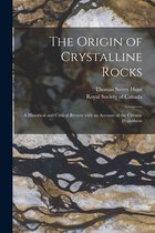 The Origin of Crystalline Rocks [microform]