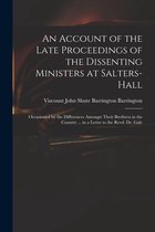 An Account of the Late Proceedings of the Dissenting Ministers at Salters-Hall