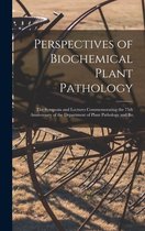 Perspectives of Biochemical Plant Pathology