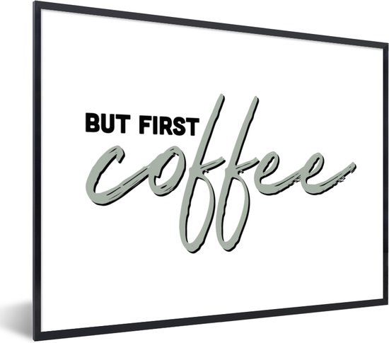 Poster met lijst Quote - Koffie - Simpel - 40x30 cm