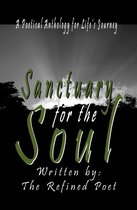 Poetry Anthology Series - Sanctuary for the Soul: A Poetical Anthology for Life's Journey