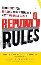 Reputation Rules: Strategies For Building Your Company'S Mos