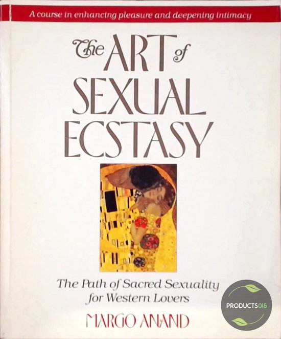 The Art of Sexual Ecstasy: The Path of Sacred Sexuality for Western Lovers