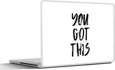 Laptop sticker - 13.3 inch - Spreuken - You got this - Quotes - 31x22,5cm - Laptopstickers - Laptop skin - Cover
