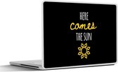 Laptop sticker - 14 inch - Here comes the sun - Spreuken - Quotes - 32x5x23x5cm - Laptopstickers - Laptop skin - Cover