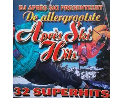 De Allergrootste Apres Ski Hits -W/Dj Anton/Piet Engelen/John & Ron/Party B