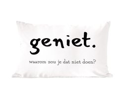 Sierkussens - Kussentjes Woonkamer - 50x30 cm - Spreuken - Quotes - Geniet waarom zou je dat niet doen
